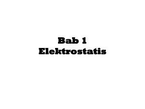 Bab 1 elektrostatis