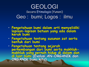 GEOLOGI Geo : bumi Logos : pengetahuan