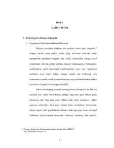9 BAB II KAJIAN TEORI A. Pembelajaran Bahasa Indonesia 1