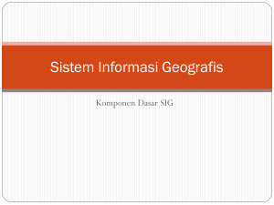 Sistem Informasi Geografis Komponen SIG