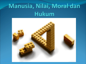 7. manusia, nilai, moral dan hukum