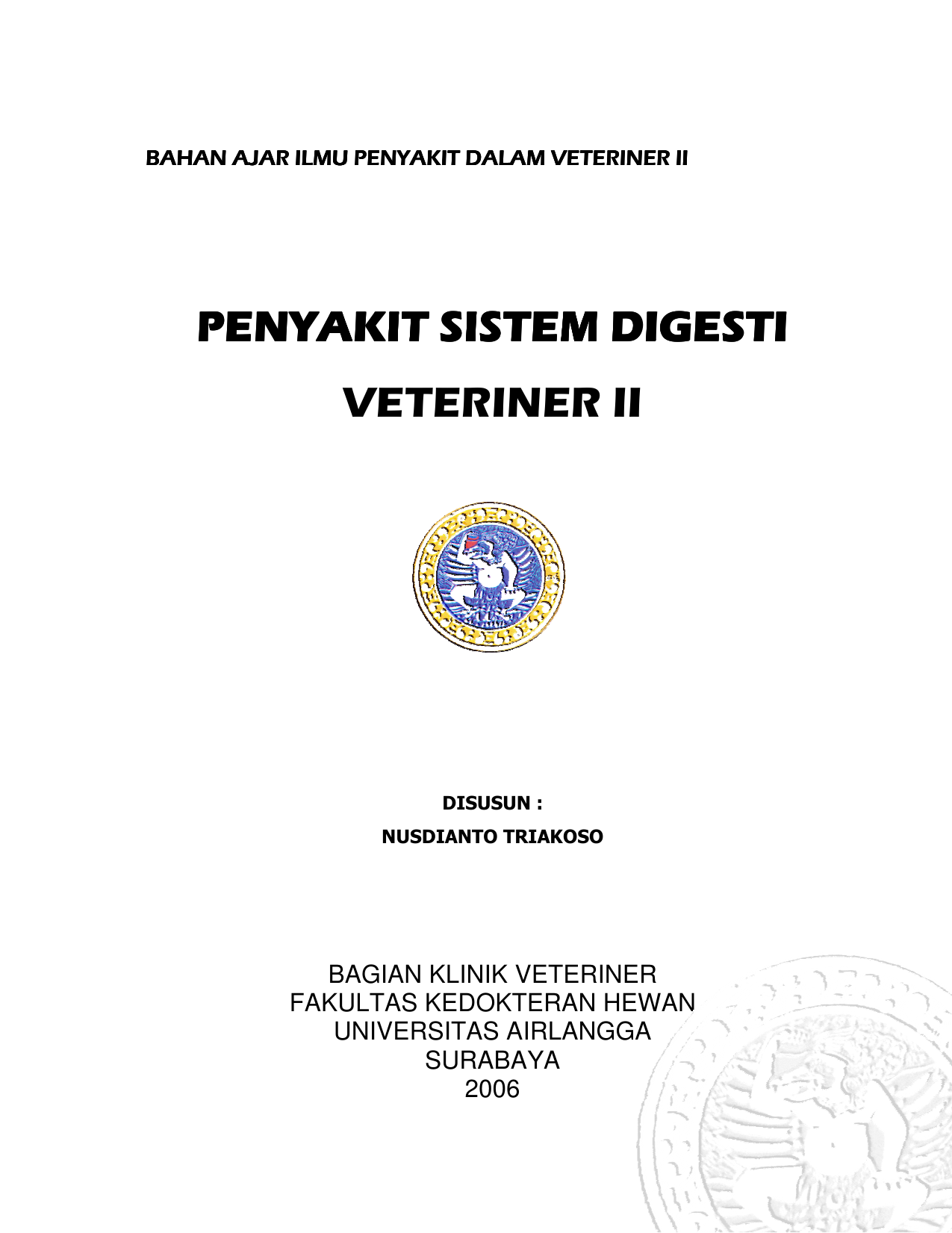 PENYAKIT SISTEM DIGESTI VETERINER II DISUSUN NUSDIANTO TRIAKOSO BAGIAN KLINIK VETERINER FAKULTAS KEDOKTERAN HEWAN UNIVERSITAS AIRLANGGA SURABAYA 2006