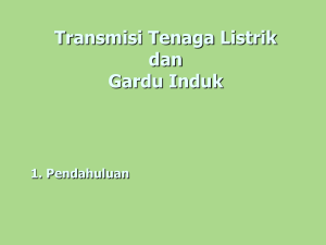 Transmisi Tenaga Listrik dan Gardu Induk 1. Pendahuluan