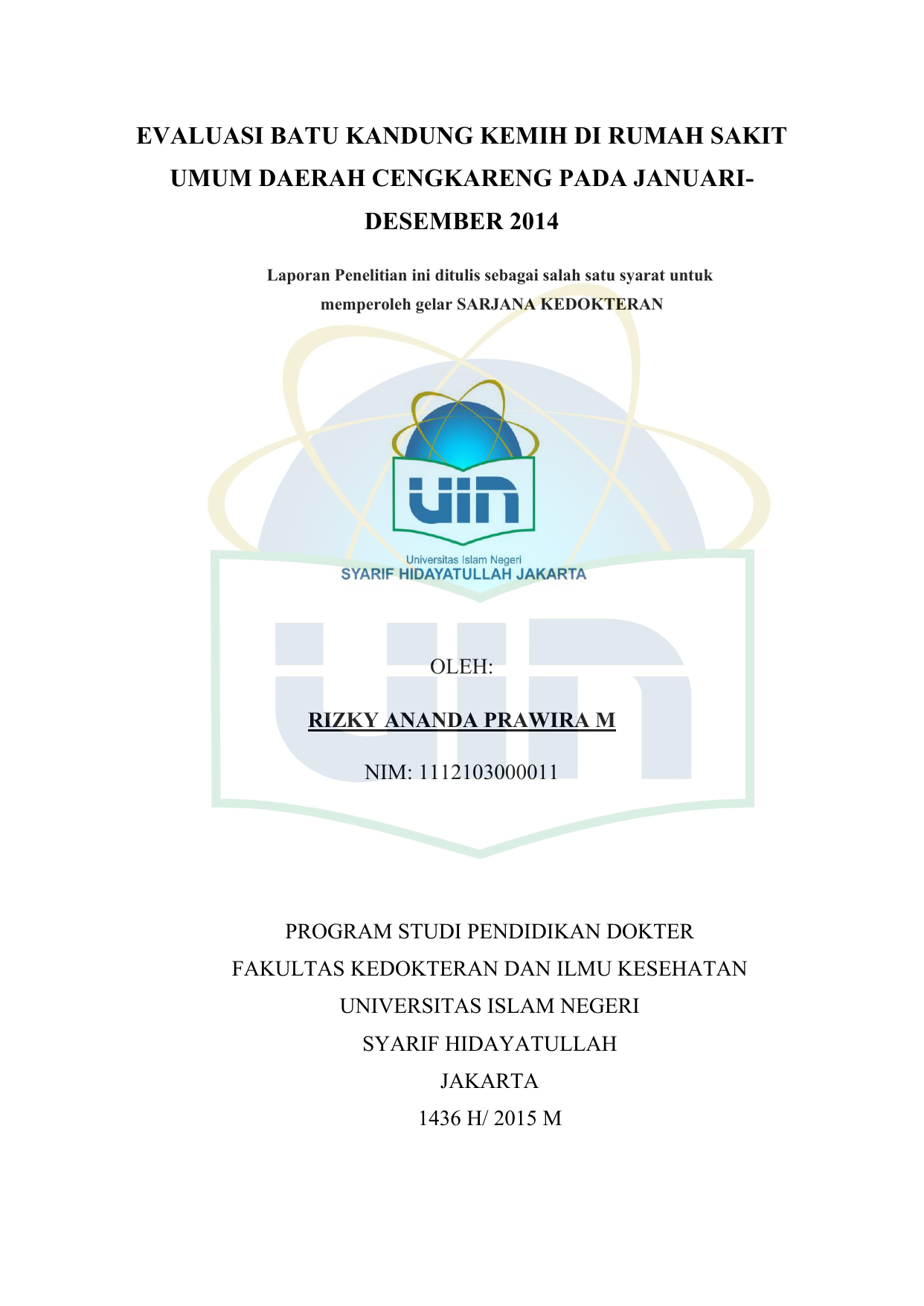 EVALUASI BATU KANDUNG KEMIH DI RUMAH SAKIT UMUM DAERAH CENGKARENG PADA JANUARIDESEMBER 2014 Laporan Penelitian ini ditulis sebagai salah satu syarat untuk