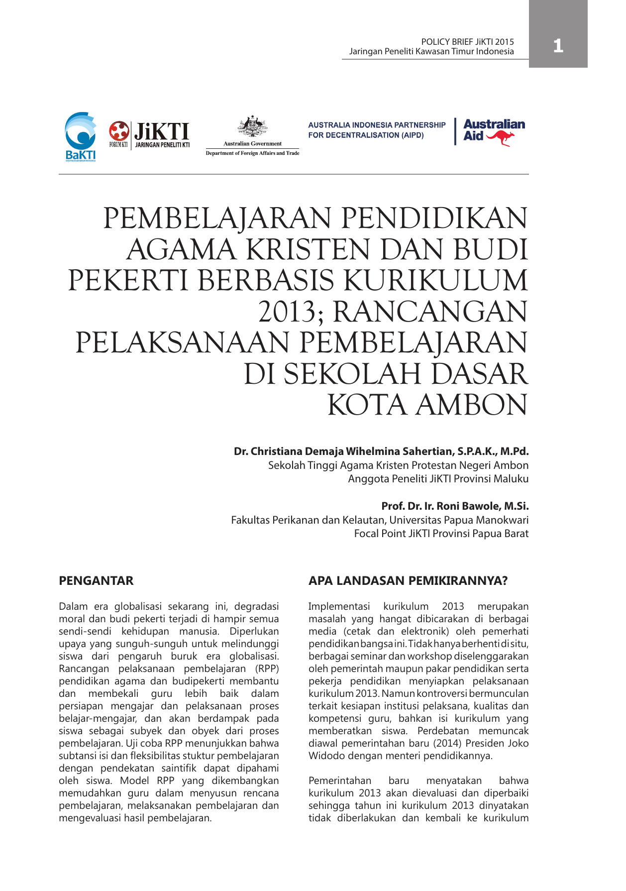 POLICY BRIEF JiKTI 2015 Jaringan Peneliti Kawasan Timur Indonesia PEMBELAJARAN PENDIDIKAN AGAMA KRISTEN DAN BUDI PEKERTI BERBASIS KURIKULUM 2013
