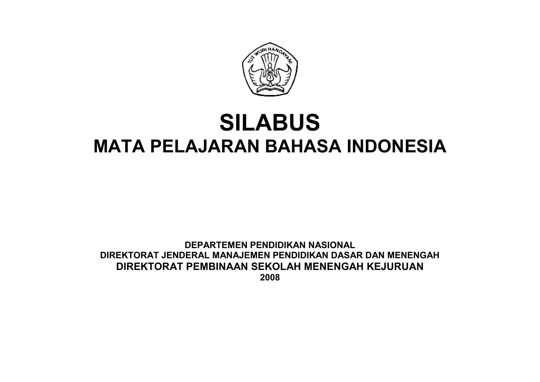 SILABUS MATA PELAJARAN BAHASA INDONESIA DEPARTEMEN PENDIDIKAN NASIONAL DIREKTORAT JENDERAL MANAJEMEN PENDIDIKAN DASAR DAN MENENGAH DIREKTORAT PEMBINAAN