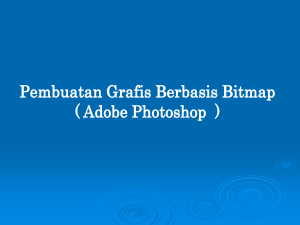 Pembuatan Grafis Berbasis Bitmap ( Adobe Photoshop 7).