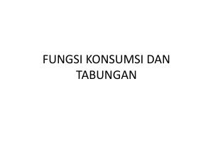 FUNGSI KONSUMSI DAN TABUNGAN