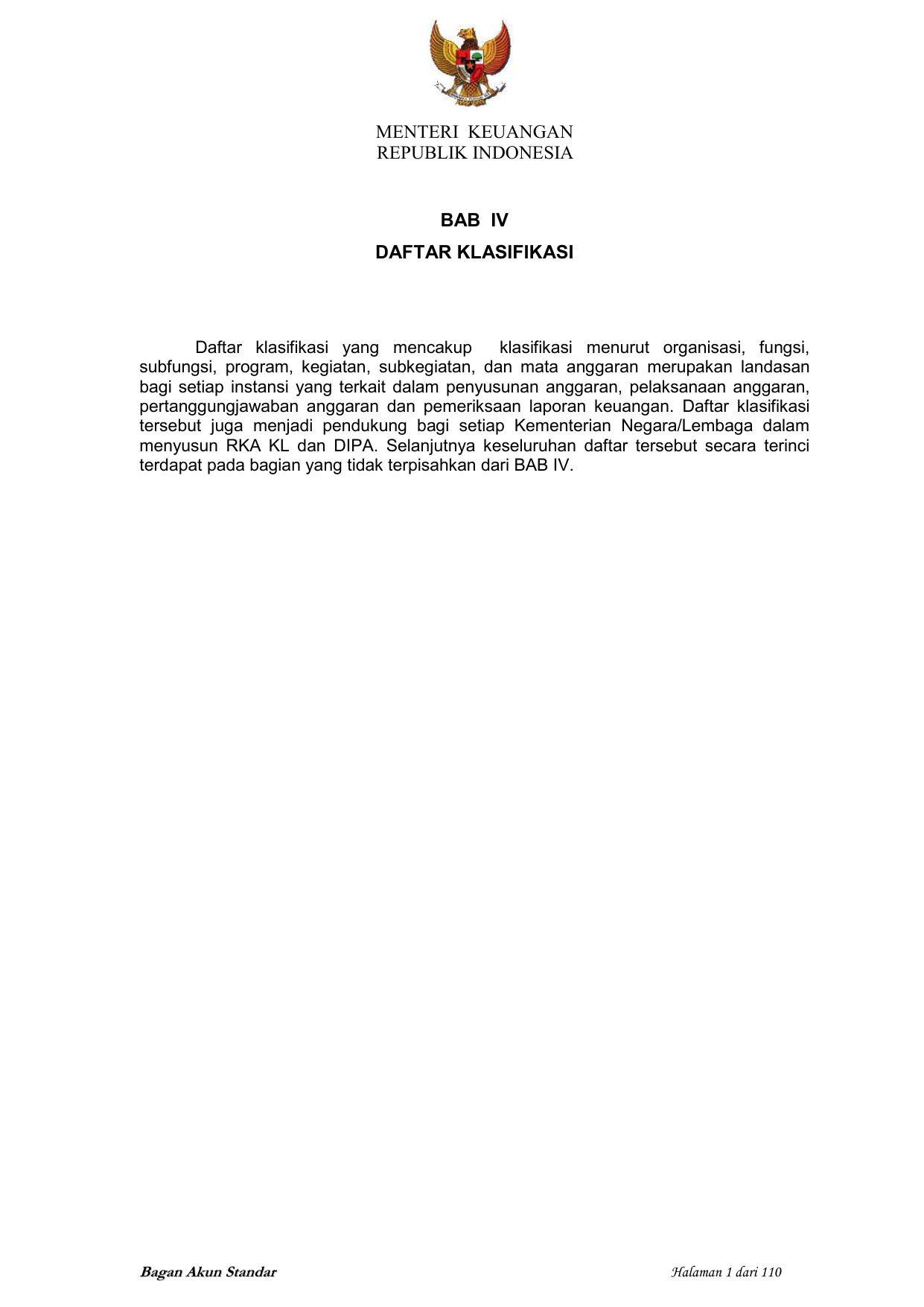 MENTERI KEUANGAN REPUBLIK INDONESIA BAB IV DAFTAR KLASIFIKASI Daftar klasifikasi yang mencakup klasifikasi menurut organisasi fungsi subfungsi program