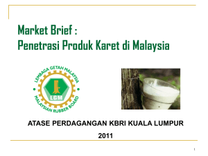 Market Brief : Penetrasi Produk Karet di Malaysia ATASE