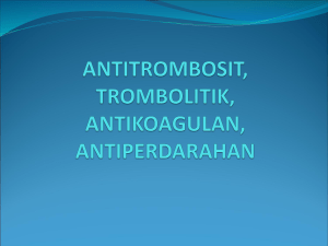 ANTITROMBOTIK, TROMBOLITIK, ANTIKOAGULAN