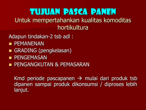 TUJUAN PASCA PANEN Untuk mempertahankan kualitas