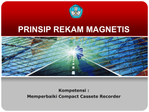 PRINSIP REKAM MAGNETIS Kompetensi : Memperbaiki Compact