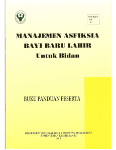 Buku Panduan Peserta Manajemen Asfiksia BBL untuk Bidan 2011.