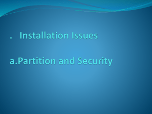 . Installation Issues a.Partition and Security b.Choosing Network