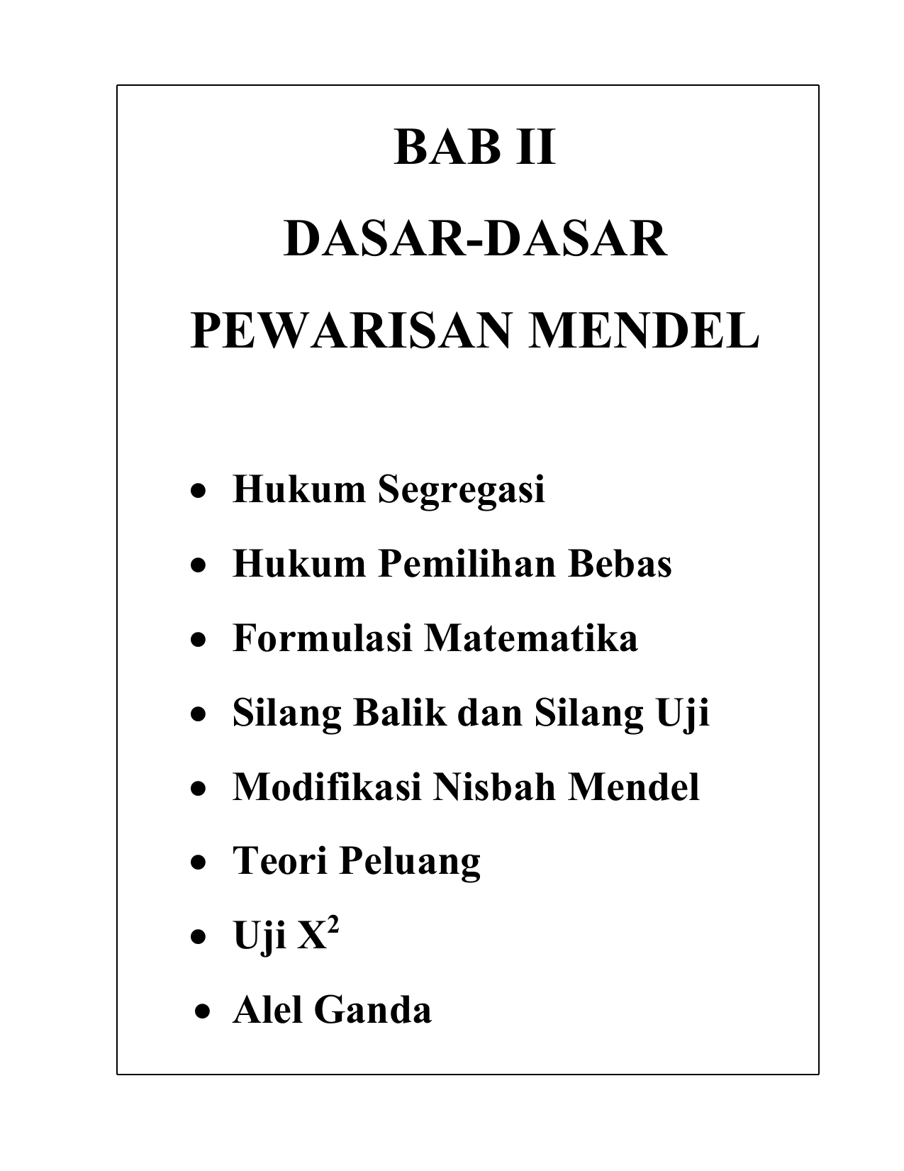 Hukum Segregasi ï‚· Hukum Pemilihan Bebas ï‚· Formulasi Matematika ï‚· Silang Balik dan Silang Uji ï‚· Modifikasi Nisbah Mendel ï‚· Teori Peluang ï‚· Uji X2