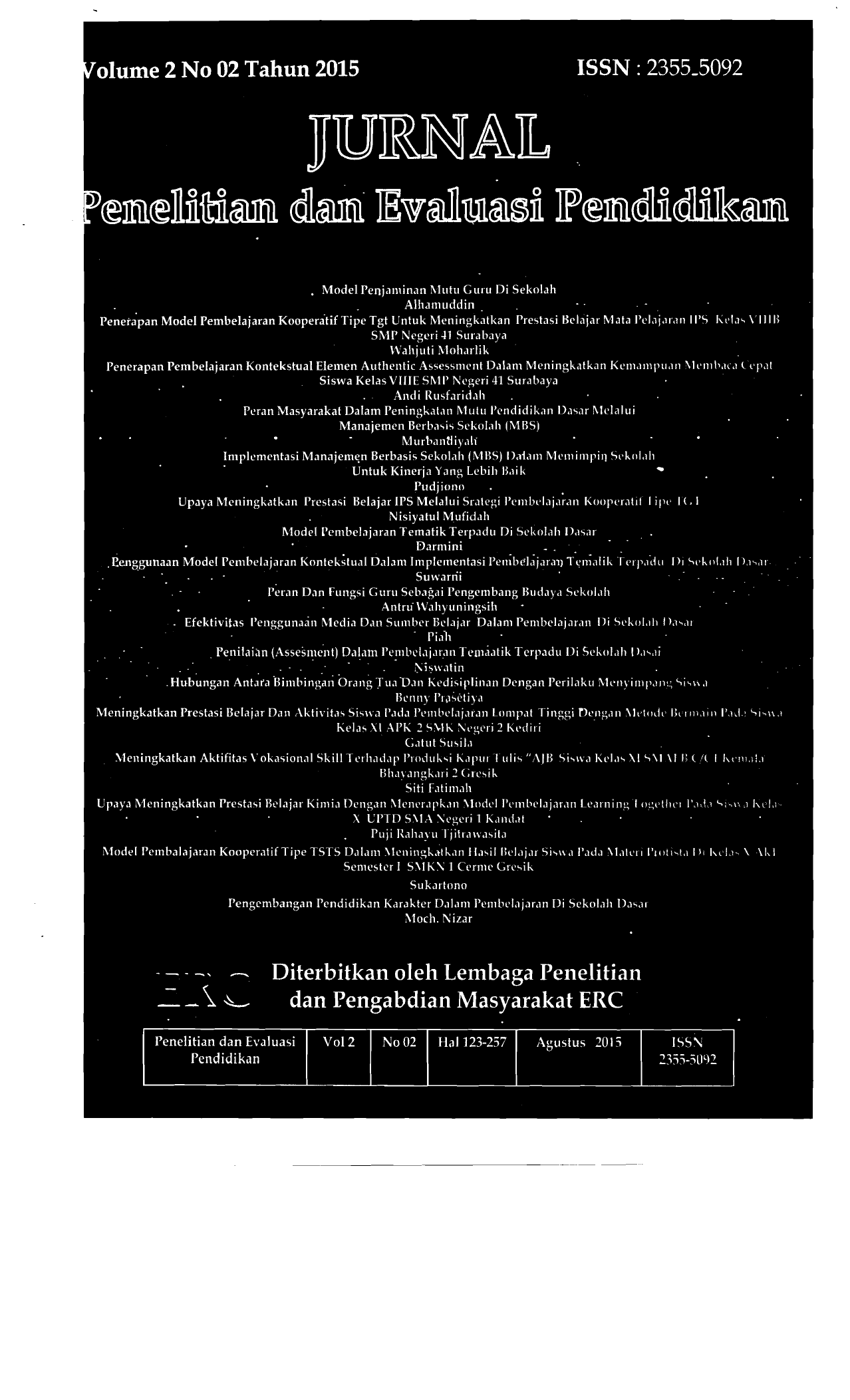 1 I JURNAL PENELITIAN DAN EVALUASI PENDIDIKAN Volume 2 Nomor 02 Agustus 2015 ISSN 2355 5092 DAFTAR lSI Model Penjaminan Mutu Guru Di Sekolah Alhamuddin