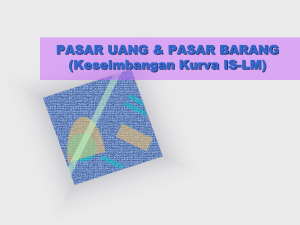 PASAR UANG DAN PASAR BARANG (Kurva IS-LM)