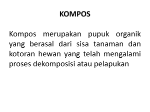 KOMPOS Kompos merupakan pupuk organik yang berasal dari sisa