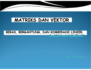 matriks dan vektor-3-bebas linier, bergantung