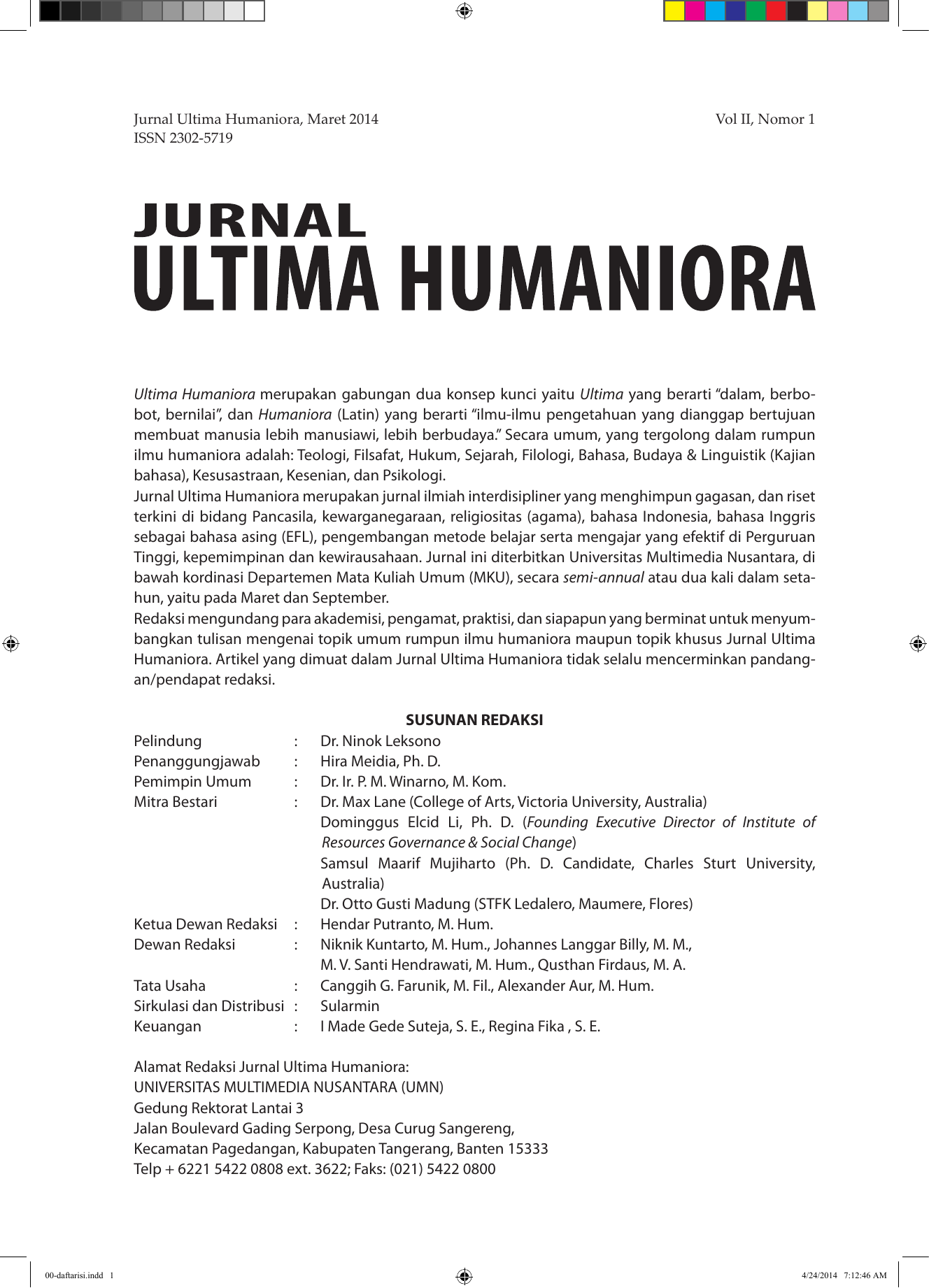 Jurnal Ultima Humaniora Maret 2014 ISSN 2302 5719 Vol II Nomor 1 Ultima Humaniora merupakan gabungan dua konsep kunci yaitu Ultima yang berarti “dalam