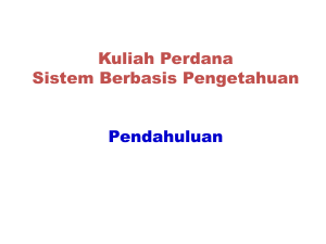 Kuliah Perdana Sistem Berbasis Pengetahuan Pendahuluan