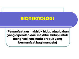 BIOTEKNOLOGI (Pemanfaataan makhluk hidup atau bahan yang