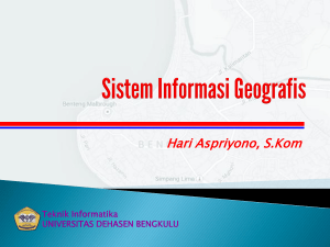 sistem informasi geografis - Universitas Dehasen Bengkulu