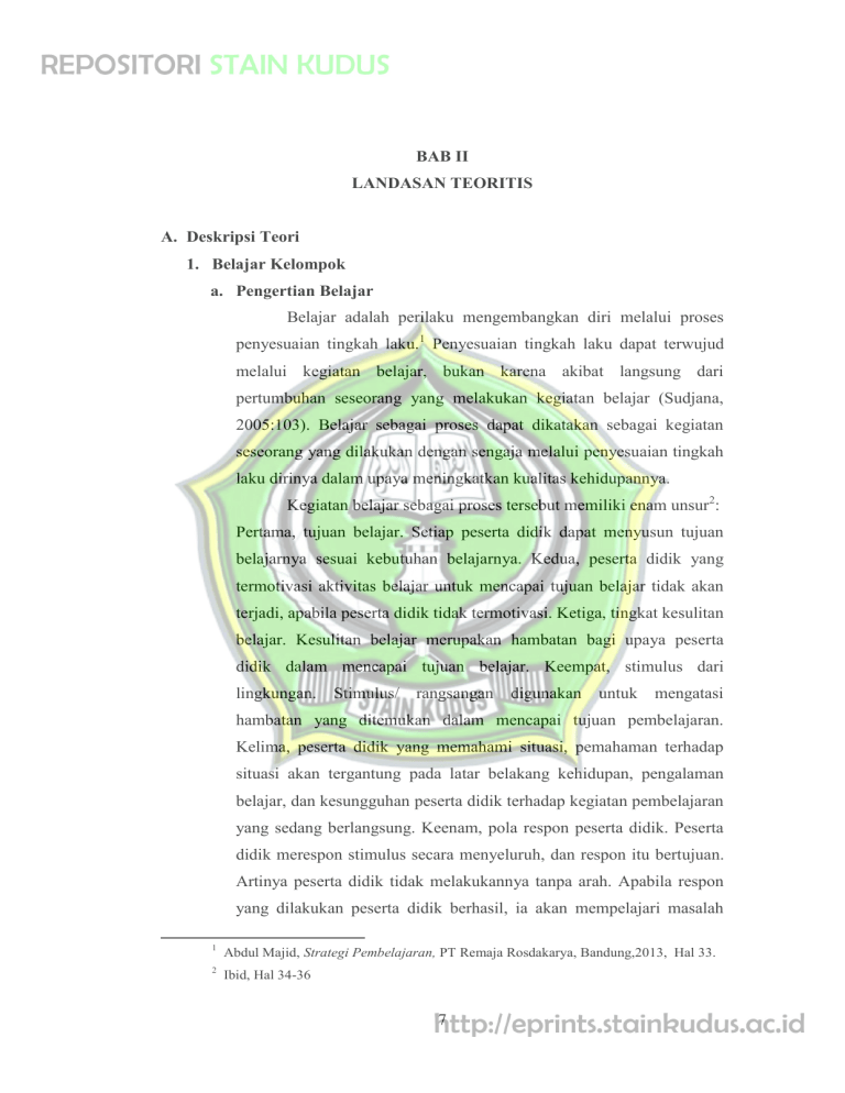 7 BAB II LANDASAN TEORITIS A. Deskripsi Teori 1. Belajar
