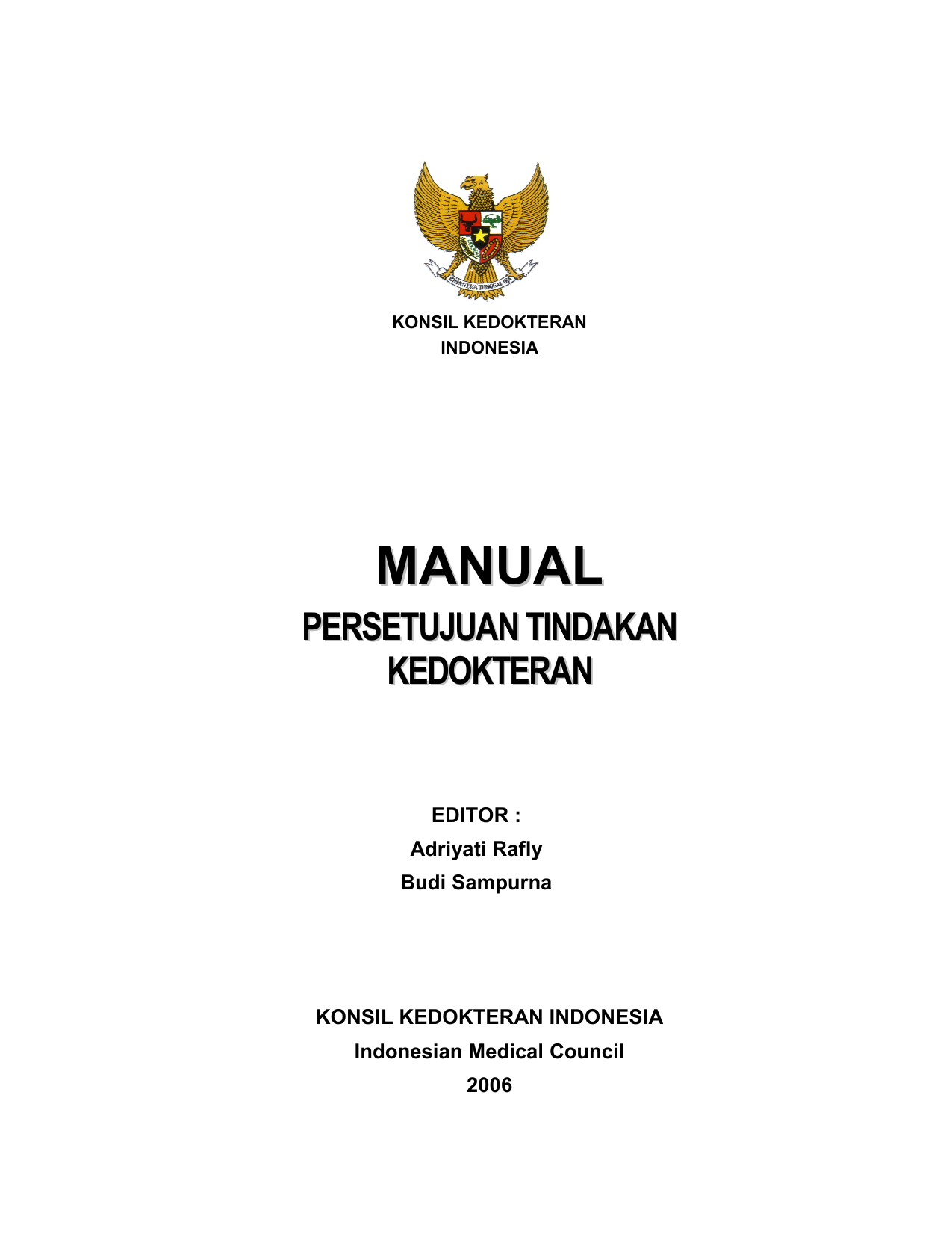 Indonesian Medical Council 2006 KONSIL KEDOKTERAN INDONESIA Edisi Pertama 2006 Cetakan Pertama Nopember 2006 Perpustakaan Nasional Katalog Dalam
