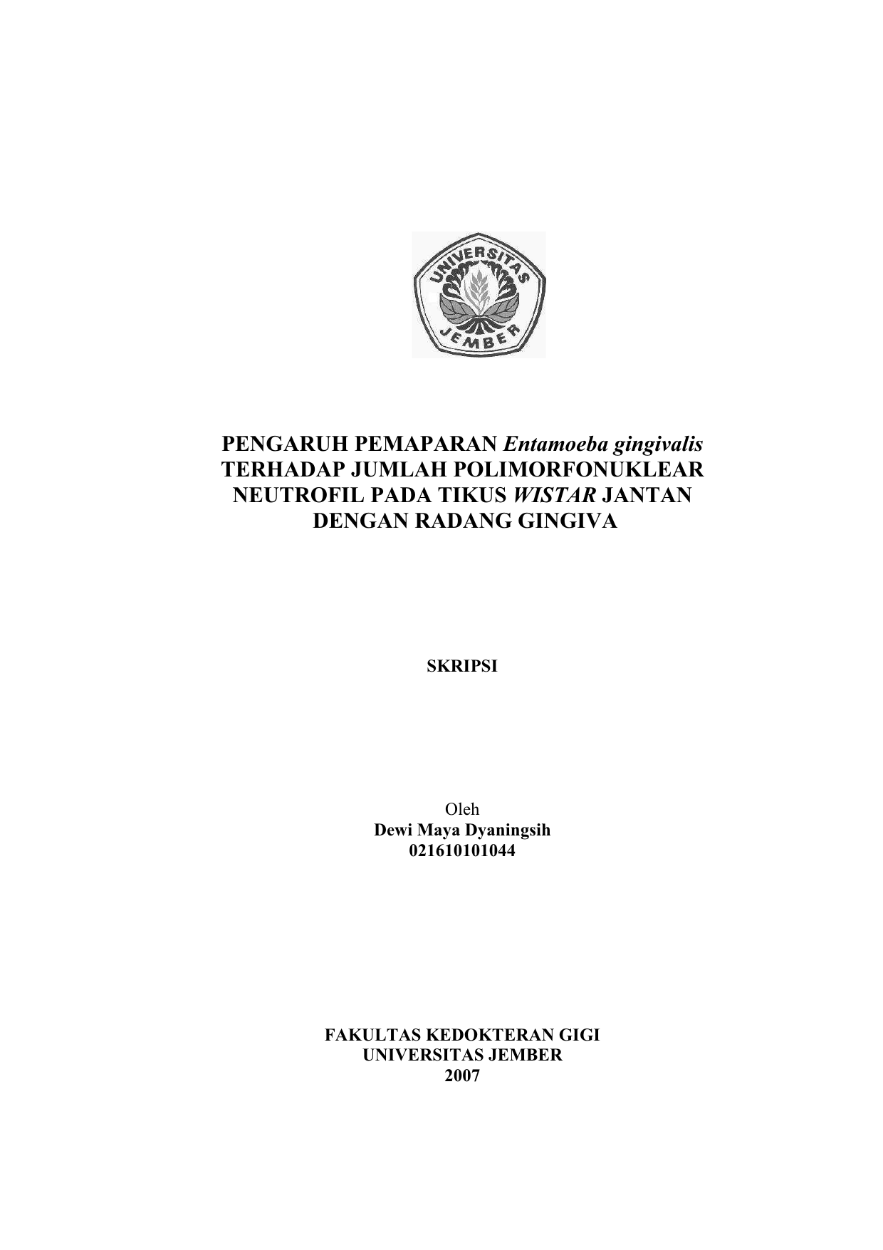 NEUTROFIL PADA TIKUS WISTAR JANTAN DENGAN RADANG GINGIVA SKRIPSI Oleh Dewi Maya Dyaningsih FAKULTAS KEDOKTERAN GIGI UNIVERSITAS JEMBER 2007