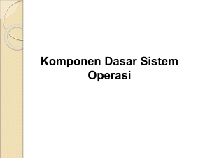 Komponen Sistem Operasi 1. Manajemen Proses