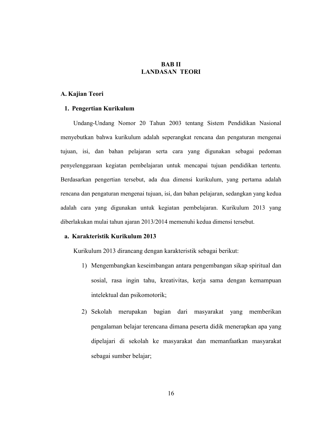 BAB II LANDASAN TEORI A Kajian Teori 1 Pengertian Kurikulum Undang Undang Nomor 20 Tahun 2003 tentang Sistem Pendidikan Nasional menyebutkan bahwa