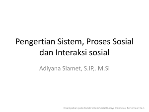 Pengertian Sistem, Proses Sosial, Interaksi sosial dan Budaya