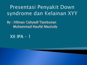 Down Syndrome dan kelainan XYY (Hilman dan Naufal