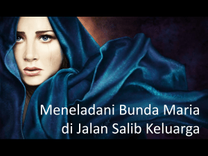 Meneladani Bunda Maria di jalan salib keluarga