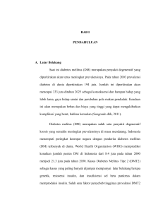 BAB I PENDAHULUAN A. Latar Belakang Saat ini diabetes mellitus