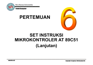 Pertemuan 06 - Set Instruksi Mikrokontroler 89C51 (Lanjutan)