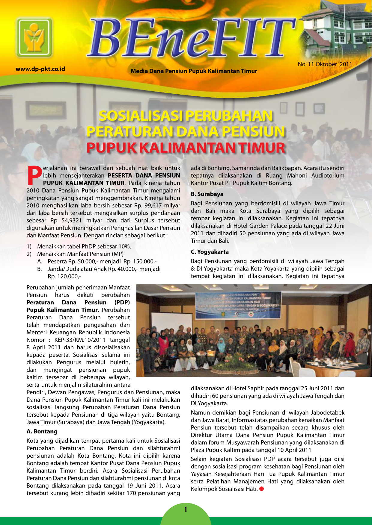 11 Oktober 2011 Sosialisasi Perubahan PERATURAN Dana Pensiun Pupuk Kalimantan Timur P ada di Bontang Samarinda dan Balikpapan Acara itu sendiri tepatnya