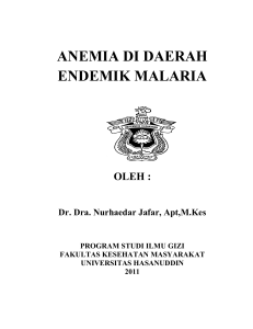 ANEMIA DI DAERAH ENDEMIK MALARIA OLEH : Dr. Dra