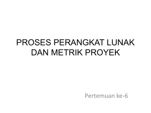 PROSES PERANGKAT LUNAK DAN METRIK PROYEK