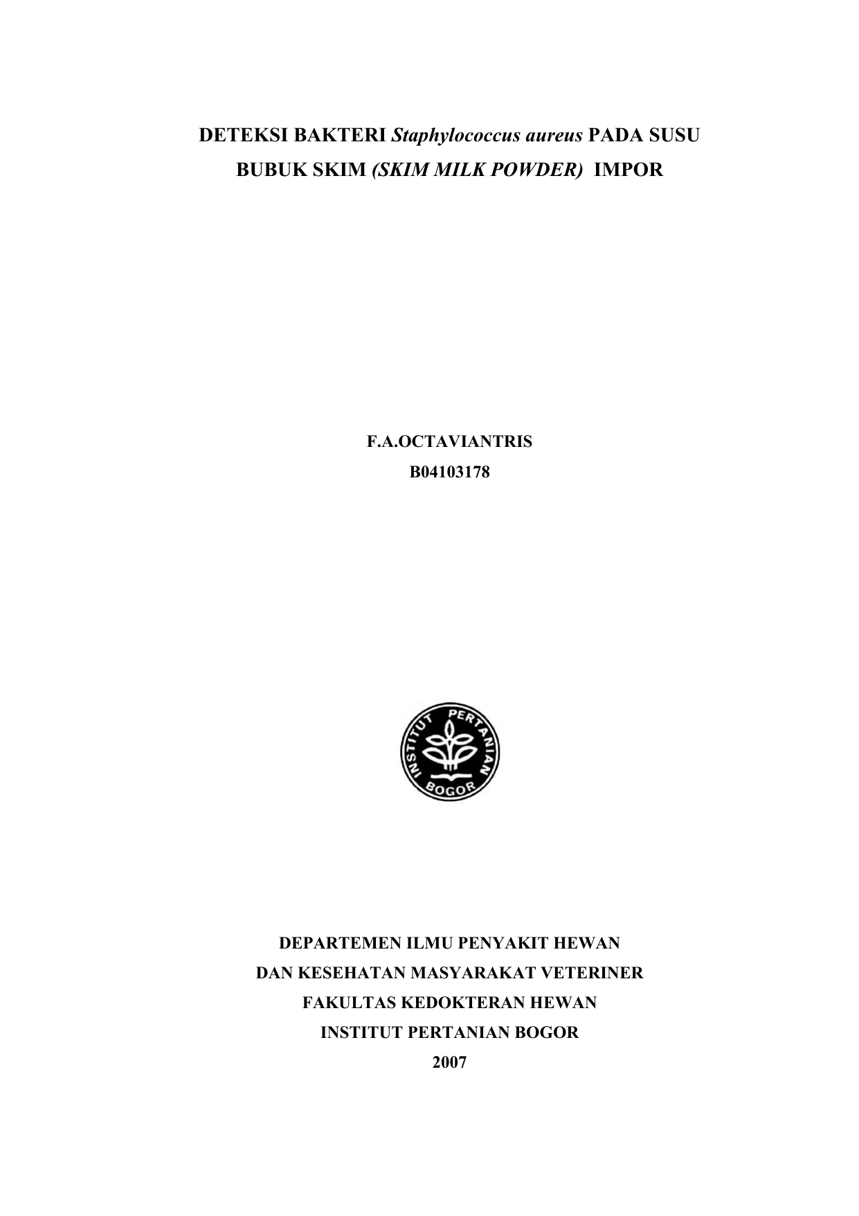 DEPARTEMEN ILMU PENYAKIT HEWAN DAN KESEHATAN MASYARAKAT VETERINER FAKULTAS KEDOKTERAN HEWAN INSTITUT PERTANIAN BOGOR 2007 RINGKASAN F A OCTAVIANTRIS