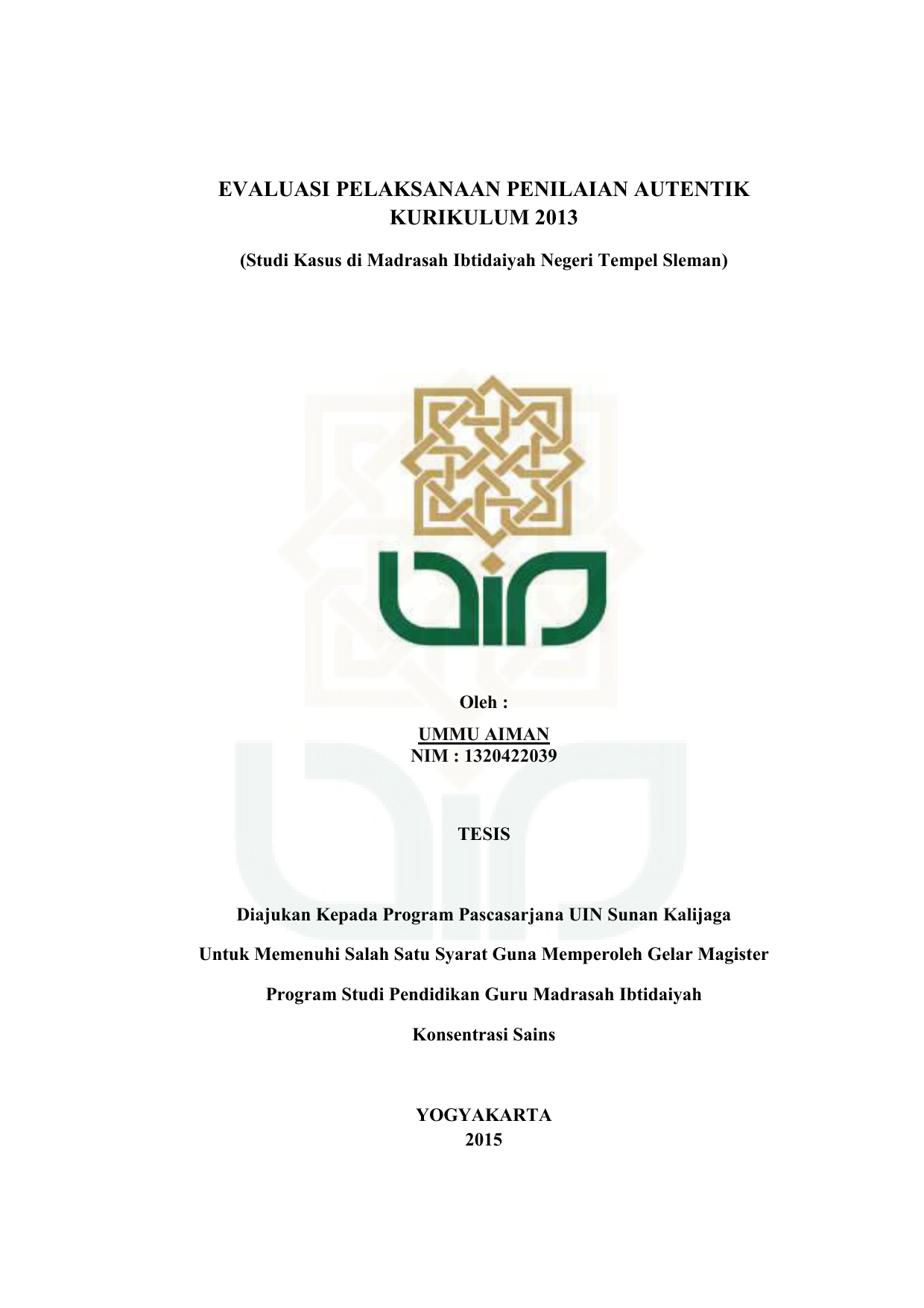 EVALUASI PELAKSANAAN PENILAIAN AUTENTIK KURIKULUM 2013 Studi Kasus di Madrasah Ibtidaiyah Negeri Tempel Sleman Oleh UMMU AIMAN NIM TESIS