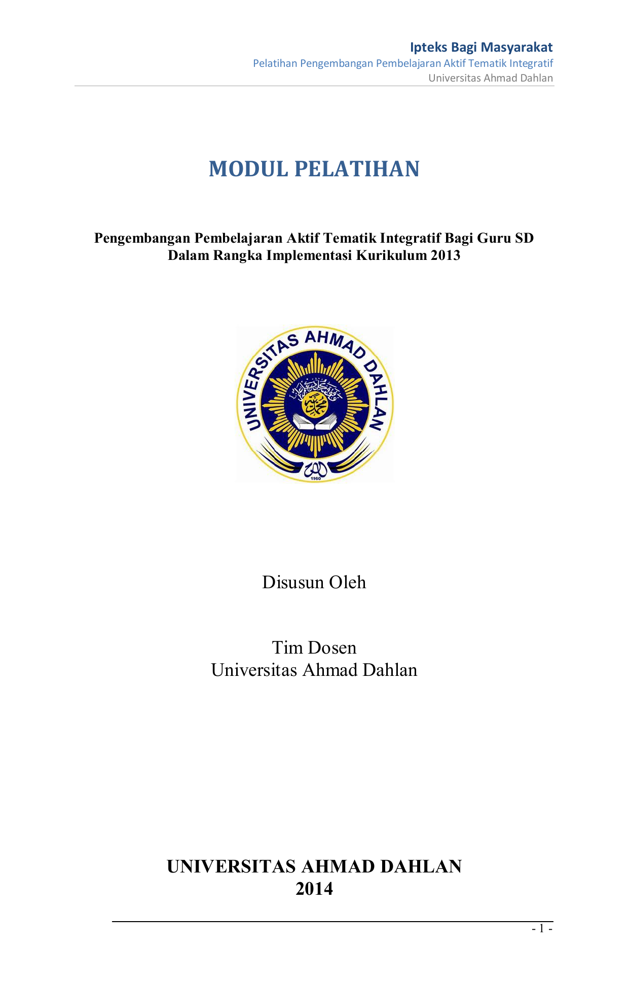 Integratif Bagi Guru SD Dalam Rangka Implementasi Kurikulum 2013 Disusun Oleh Tim Dosen Universitas Ahmad Dahlan UNIVERSITAS AHMAD DAHLAN 2014 1