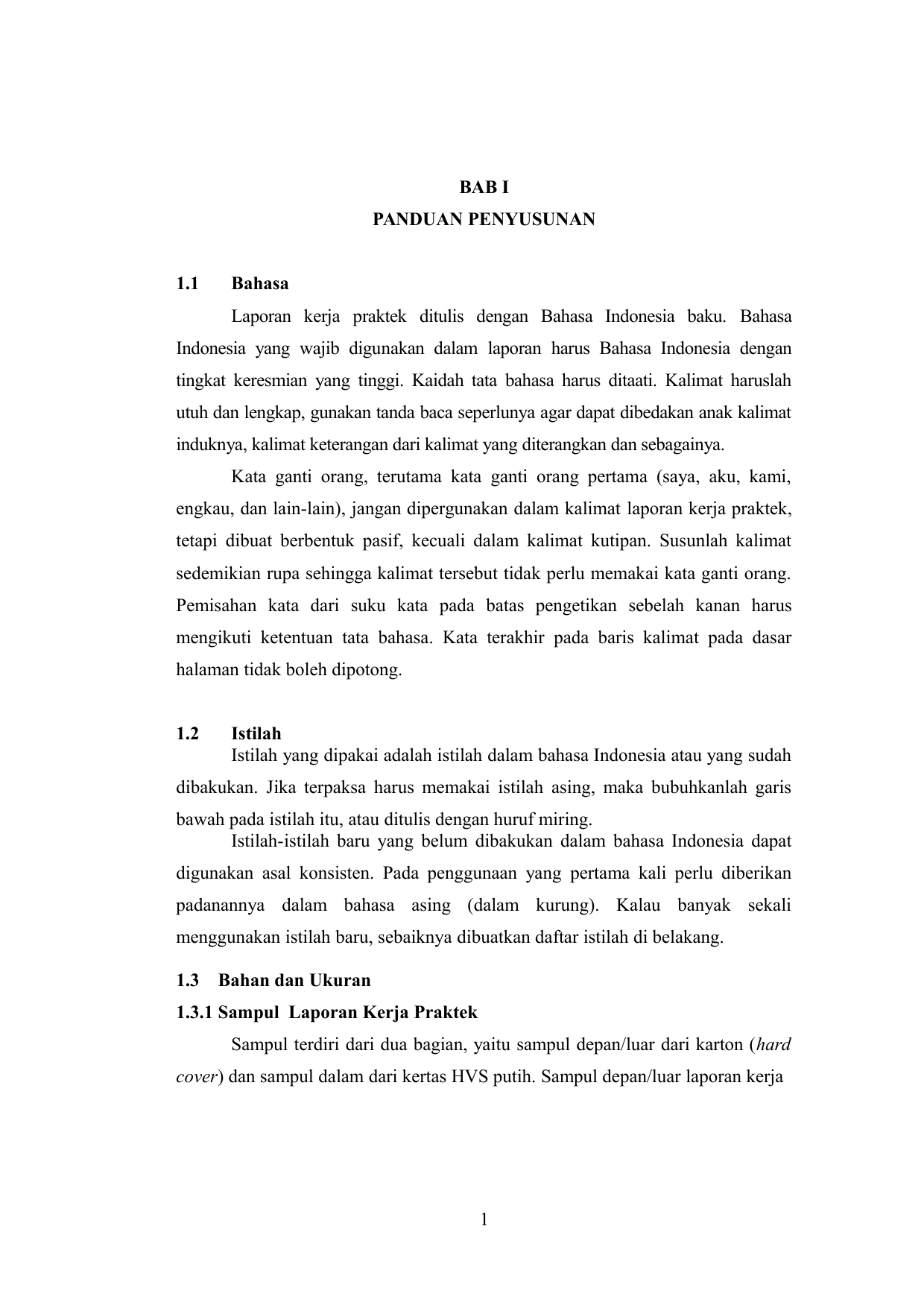 BAB I PANDUAN PENYUSUNAN 1 1 Bahasa Laporan kerja praktek ditulis dengan Bahasa Indonesia baku Bahasa Indonesia yang wajib digunakan dalam laporan harus