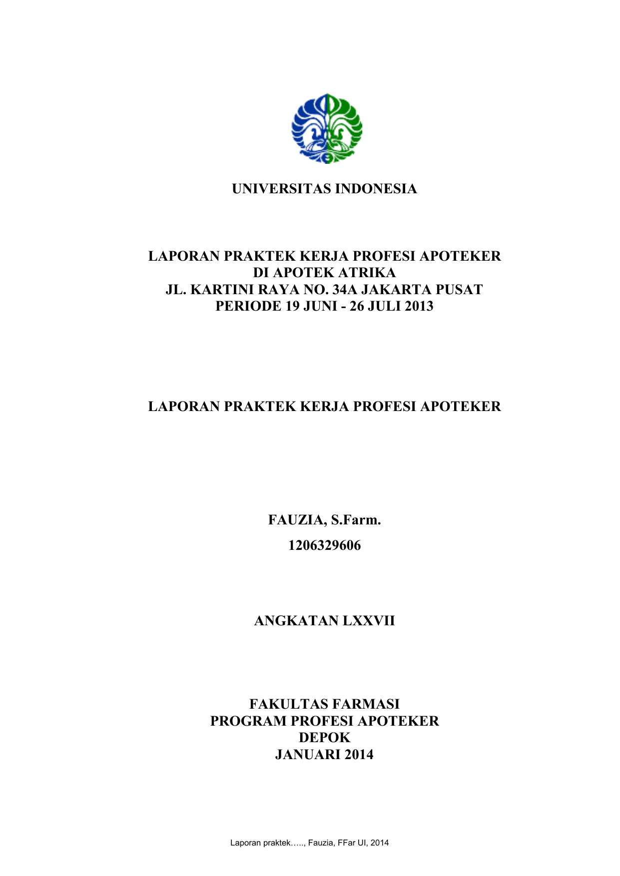 UNIVERSITAS INDONESIA LAPORAN PRAKTEK KERJA PROFESI APOTEKER DI APOTEK ATRIKA JL KARTINI RAYA NO 34A JAKARTA PUSAT PERIODE 19 JUNI 26 JULI 2013 LAPORAN