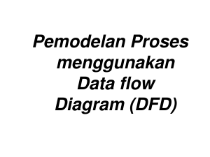 Pemodelan Proses menggunakan Data flow Diagram (DFD)