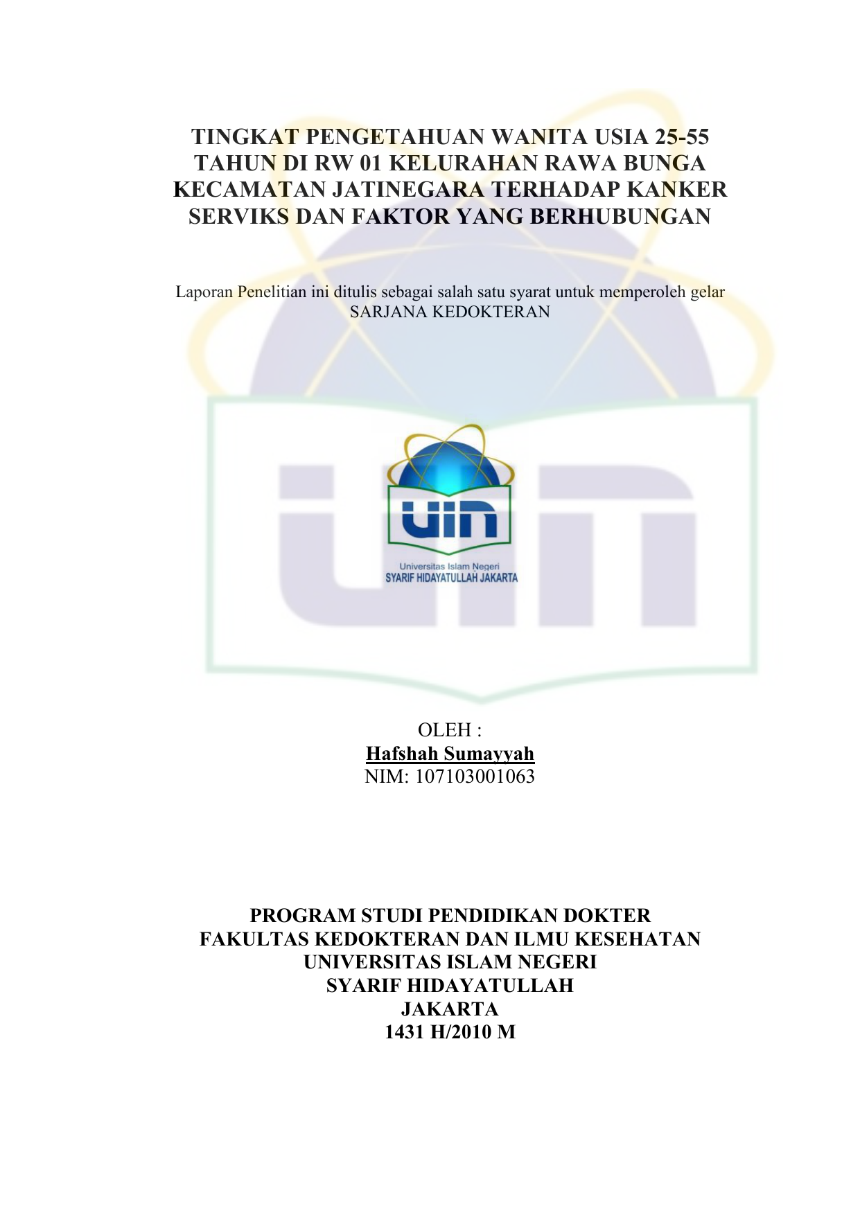 TINGKAT PENGETAHUAN WANITA USIA 25 55 TAHUN DI RW 01 KELURAHAN RAWA BUNGA KECAMATAN JATINEGARA TERHADAP KANKER SERVIKS DAN FAKTOR YANG BERHUBUNGAN Laporan