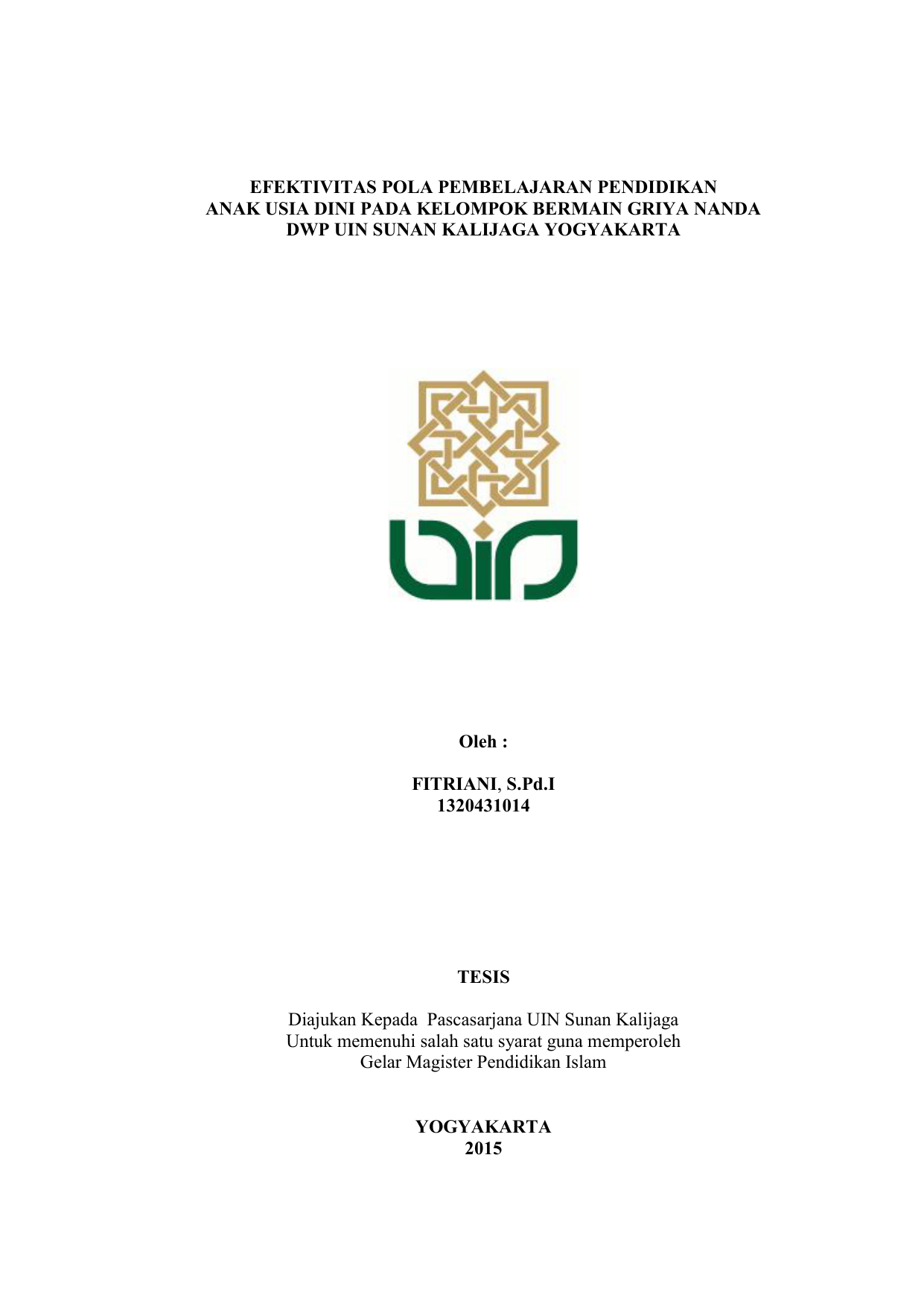 EFEKTIVITAS POLA PEMBELAJARAN PENDIDIKAN ANAK USIA DINI PADA KELOMPOK BERMAIN GRIYA NANDA DWP UIN SUNAN KALIJAGA YOGYAKARTA Oleh FITRIANI