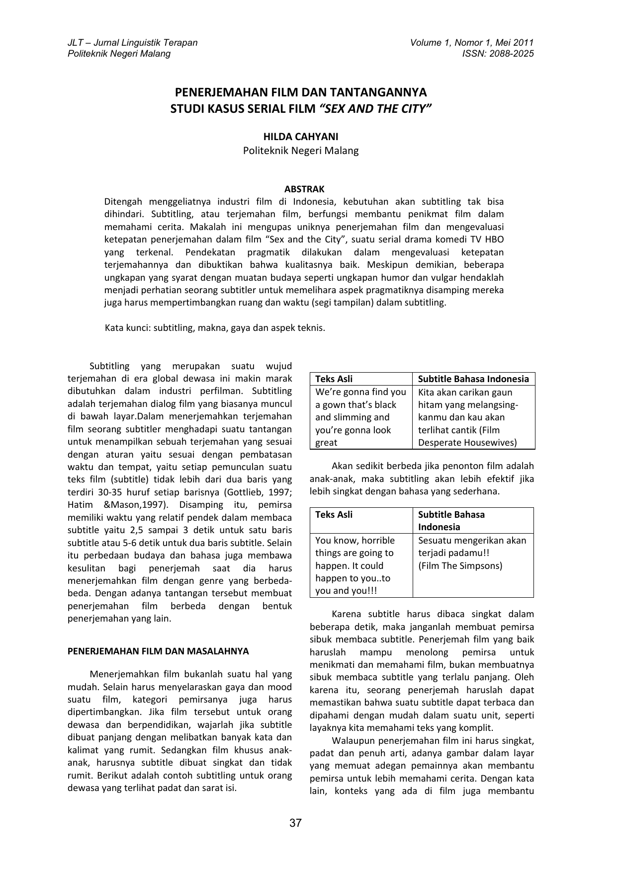 JLT – Jurnal Linguistik Terapan Politeknik Negeri Malang Volume 1 Nomor 1 Mei 2011 ISSN 2088 2025 PENERJEMAHAN FILM DAN TANTANGANNYA STUDI KASUS SERIAL